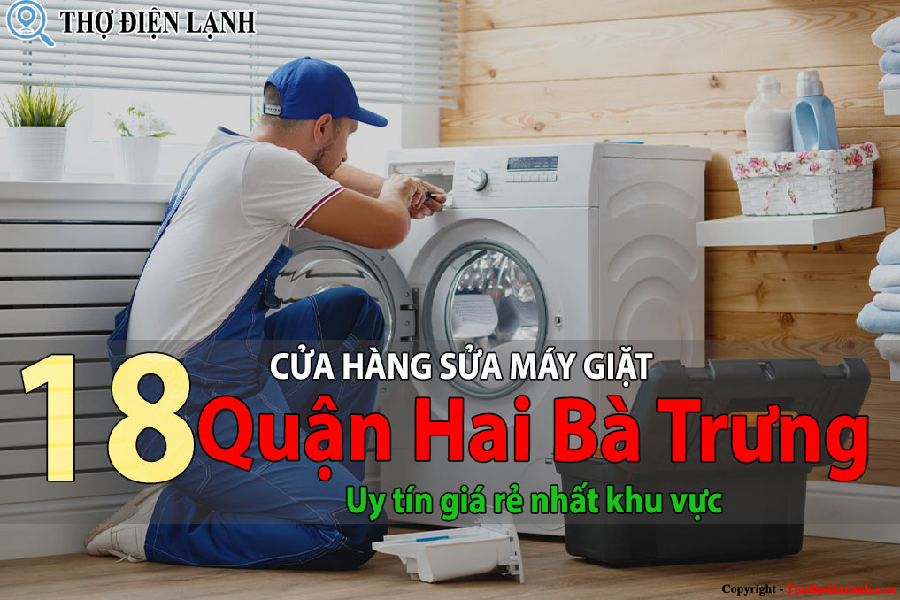 Top 18 Cửa hàng sửa máy giặt tại Hai Bà Trưng uy tín giá rẻ