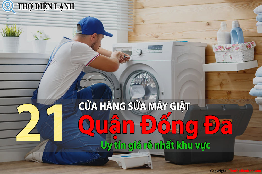 Top 21 Cửa hàng sửa máy giặt tại Đống Đa uy tín giá rẻ nhất 