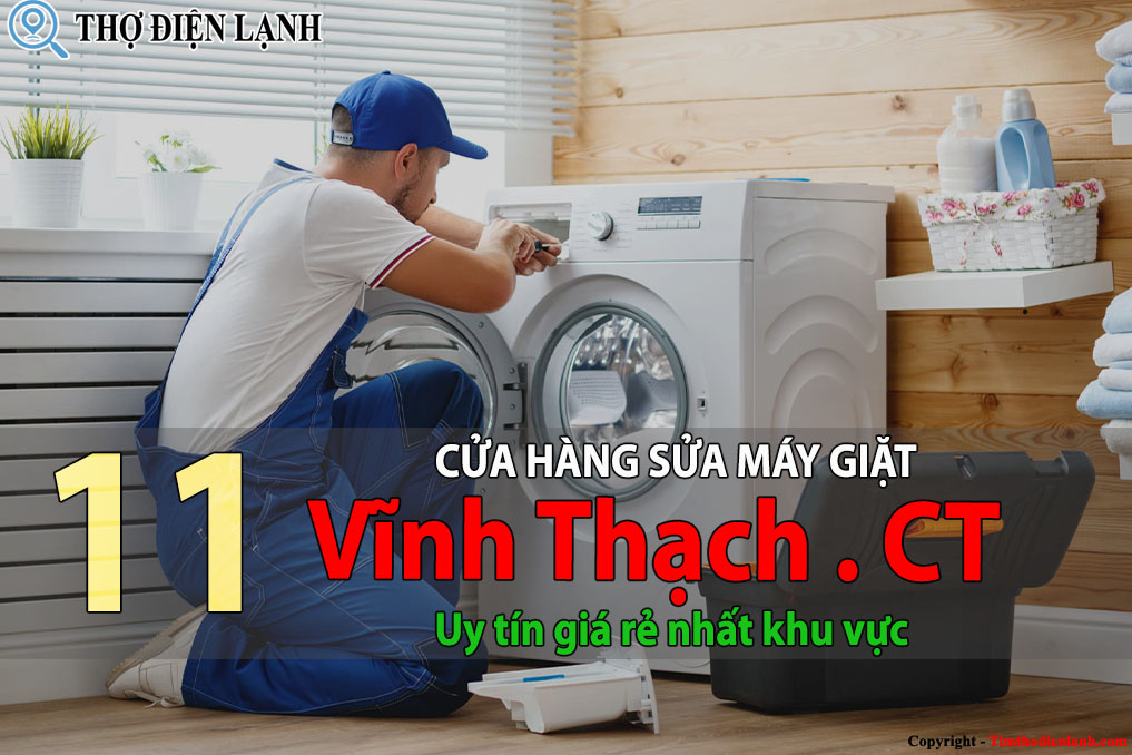 Tốp 11 Cửa hàng sửa máy giặt tại Vĩnh Thạch uy tín giá rẻ 