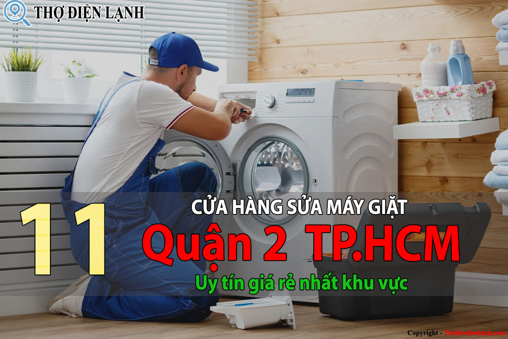 Tốp 11 Cửa hàng sửa máy giặt tại Quận 2 HCM uy tín giá rẻ