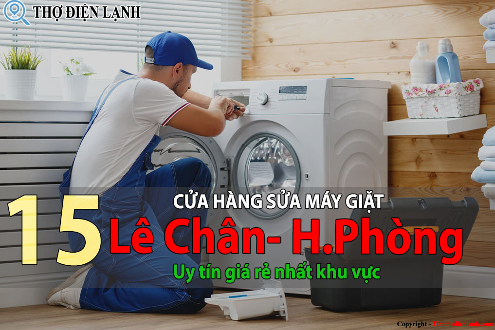 Tốp 15 Cửa hàng sửa máy giặt tại Lê Chân Hải Phòng uy tín 