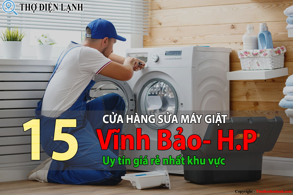 Tốp 15 Cửa hàng sửa máy giặt tại Vĩnh Bảo uy tín giá rẻ
