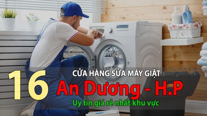 Tốp 16 Cửa Hàng Sửa Máy Giặt Tại An Dương Uy Tín Giá Rẻ Nhất