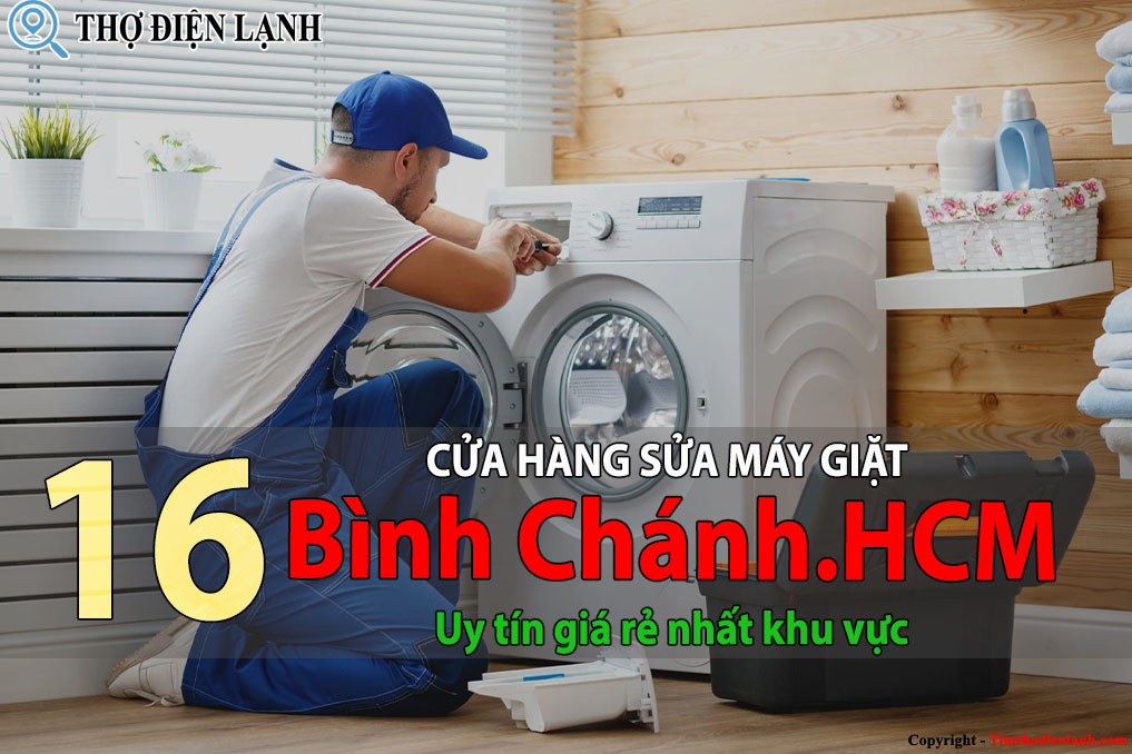 Tốp 16 Cửa hàng sửa máy giặt tại Bình Chánh uy tín giá rẻ