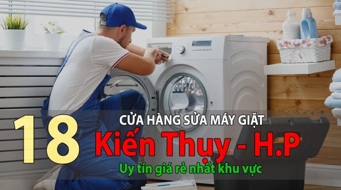 Tốp 18 Cửa Hàng Sửa Máy Giặt Tại Kiến Thụy Uy Tín Giá Rẻ