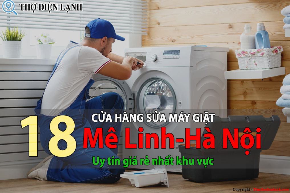 Tốp 18 Cửa hàng sửa tủ lạnh tại Mê Linh uy tín giá rẻ nhất