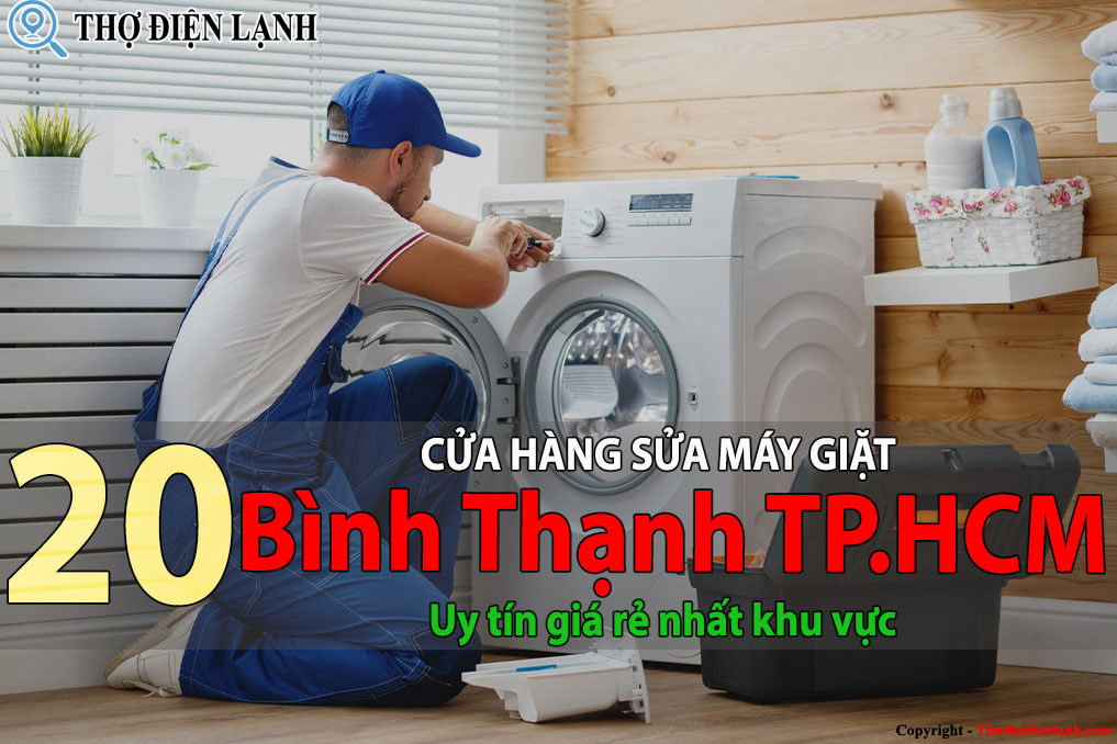 Tốp 20 Cửa hàng sửa máy giặt tại Bình Thạnh HCM uy tín giá rẻ