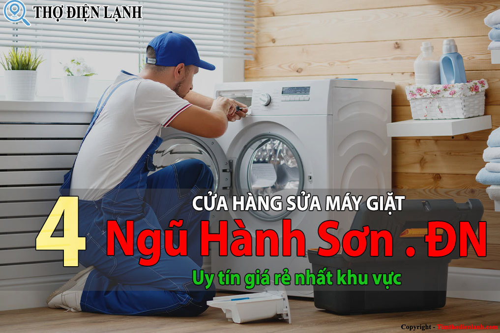 Tốp 4 Cửa hàng sửa máy giặt tại Ngũ Hành Sơn uy tín giá rẻ