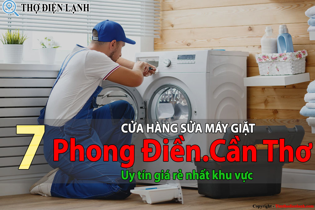 Tốp 7 Cửa hàng sửa máy giặt tại Phong Điền uy tín giá rẻ nhất
