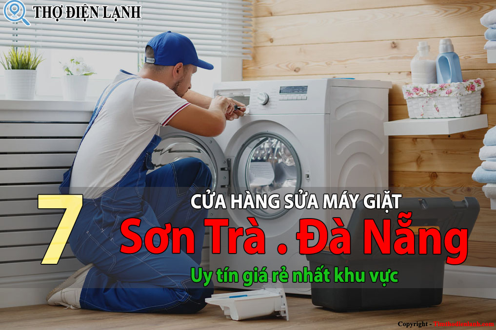 Tốp 7 Cửa hàng sửa máy giặt tại Sơn Trà uy tín giá rẻ nhất 
