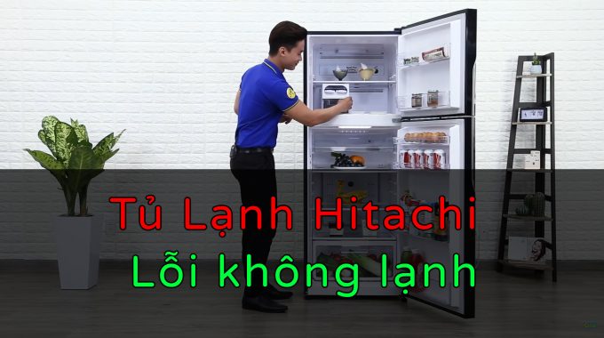 Cách Xử Lí Tủ Lạnh Hitachi Không Lạnh Tại Nhà Đơn Giản