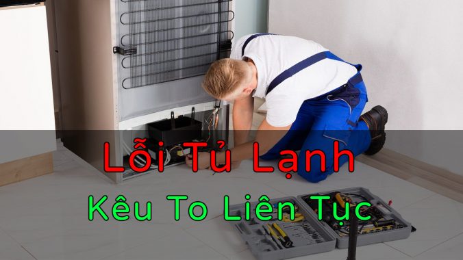 tủ lạnh kêu to
