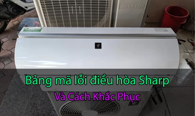 Bảng mã điều hòa lỗi điều hòa Sharp