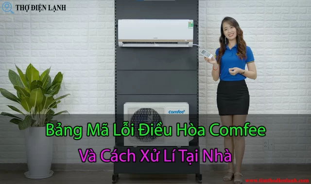 Bảng Mã Lỗi Điều Hòa Comfee Và Cách Khắc Phục Mới Nhất 2022