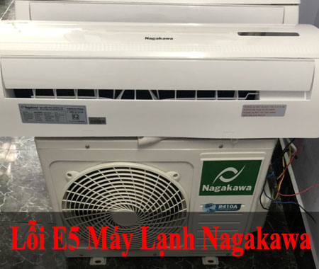Cách Sửa Mã Lỗi E5 Máy Lạnh Nagakawa Tại Nhà Dễ Dàng