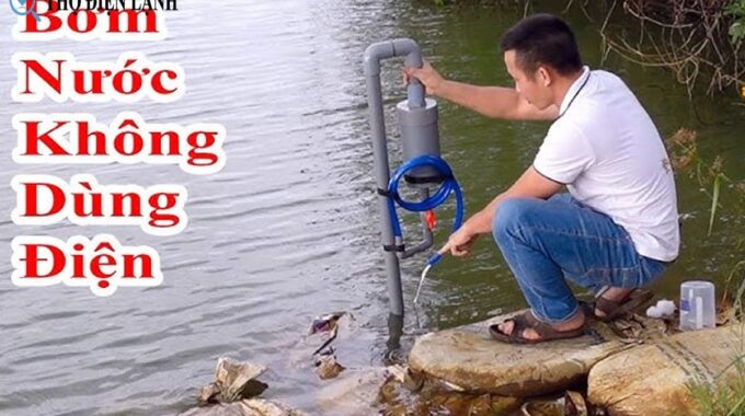 Cách Làm Máy Bơm Nước Không Cần điện: Giải Pháp Tiết Kiệm Và Thân Thiện Với Môi Trường