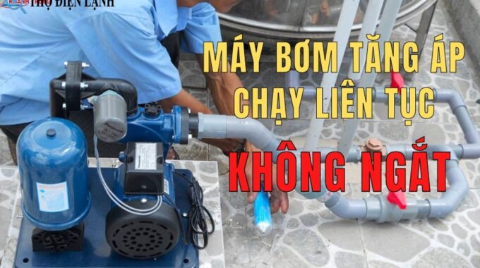 Tại Sao Máy Bơm Tăng áp Lại Chạy Liên Tục? Nguyên Nhân Và Giải Pháp