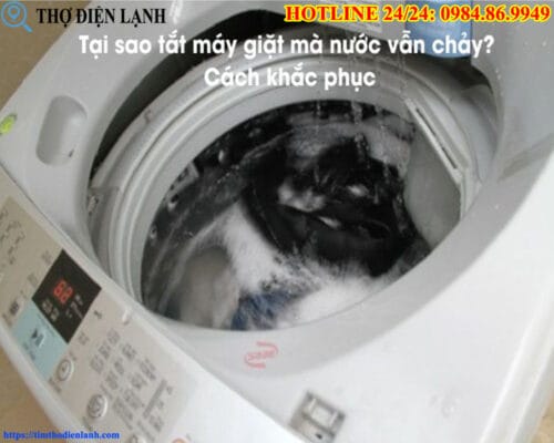 Tắt máy giặt mà nước vẫn chảy