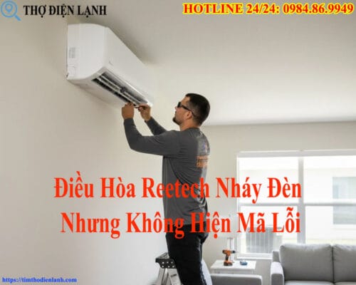 Điều Hòa Reetech Nháy Đèn Nhưng Không Hiện Mã Lỗi