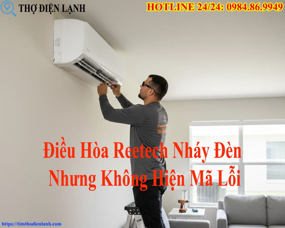 Điều Hòa Reetech Nháy Đèn Nhưng Không Hiện Mã Lỗi