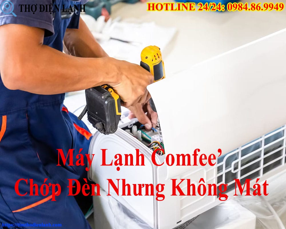 Máy Lạnh Comfee’ Chớp Đèn Nhưng Không Mát