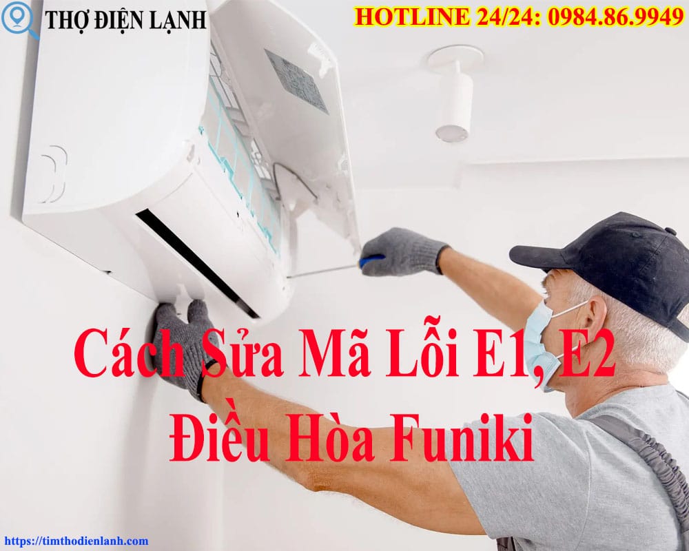 Cách Sửa Mã Lỗi E1, E2 Điều Hòa Funiki