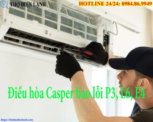 Điều hòa Casper báo lỗi P3, L6, E4