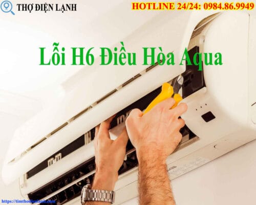 Lỗi H6 Điều Hòa Aqua