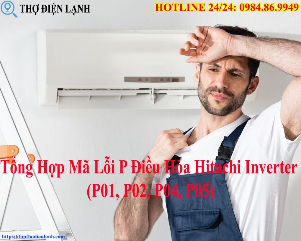 Tổng Hợp Mã Lỗi P Điều Hòa Hitachi Inverter