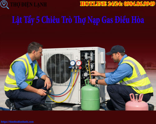 Lật Tẩy 5 Chiêu Trò Thợ Nạp Gas Điều Hòa