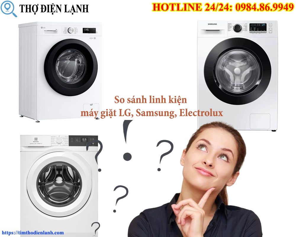 So sánh linh kiện máy giặt LG, Samsung, Electrolux